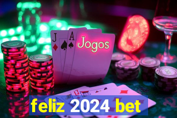 feliz 2024 bet